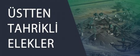 ÜSTTEN TAHRİKLİ ELEKLER